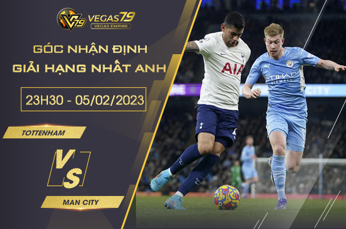 Nhận định Tottenham vs Man City